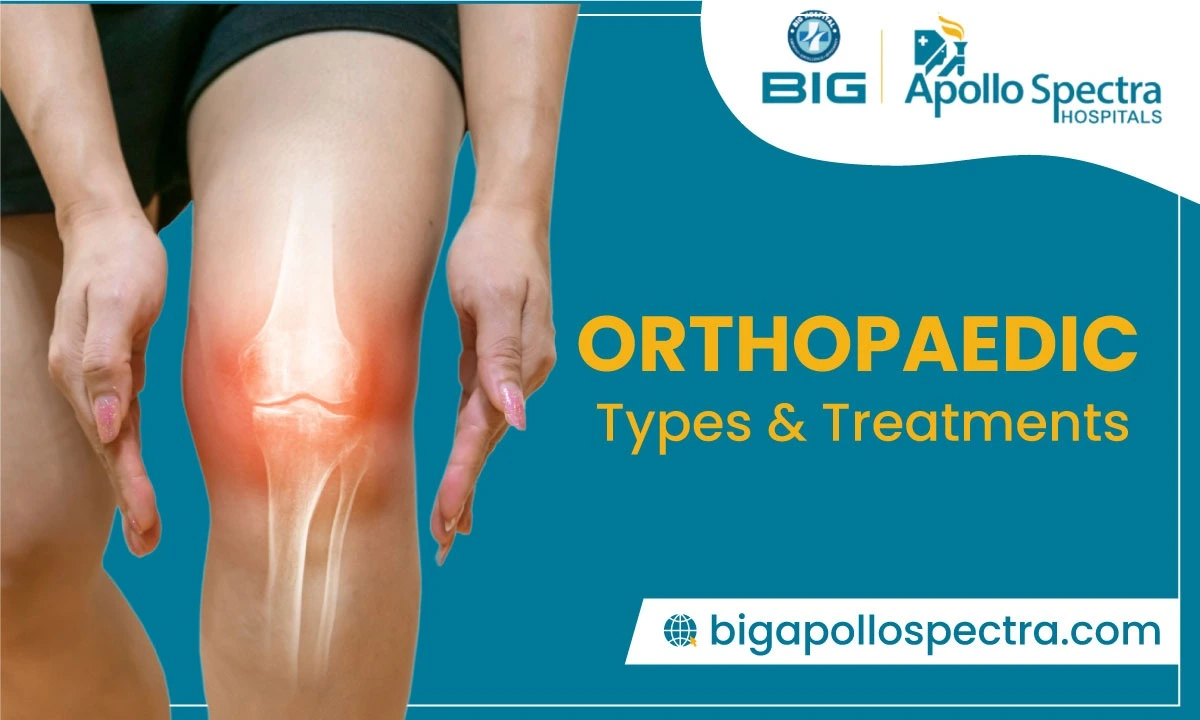 Detailed Guide: What is Orthopaedic? And its types & treatments.