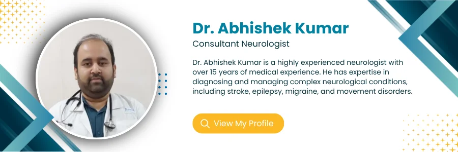 consultant neurologist Dr. Abhishek Kumar
